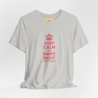 KEEP CALM AND SWIPE RIGHT ON MY TINDER - TINDER JOKE (Unisex Softstyle T-Shirt)