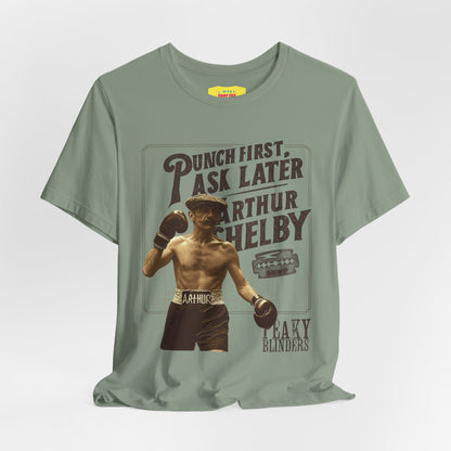 PUNCH FIRST, ASK LATER - ARTHUR SHELBY - PEAKY BLINDERS