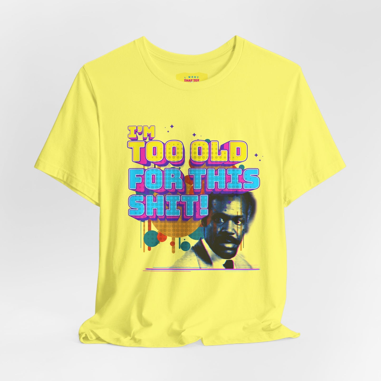 I'M TOO OLD FOR THIS SHIT - DANNY GLOVER (Unisex Softstyle T-Shirt)