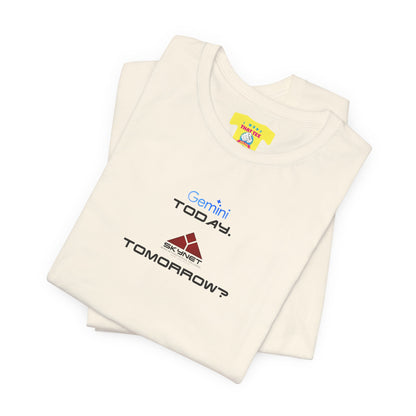 GEMINI TODAY, SKYNET TOMORROW? / TERMINATOR JOKE (Unisex Jersey Short Sleeve Tee)