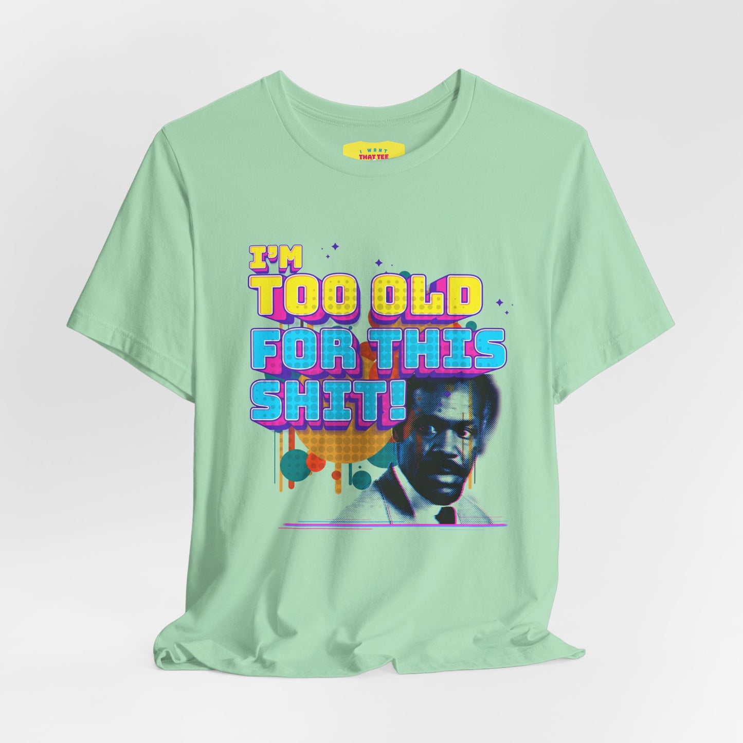 I'M TOO OLD FOR THIS SHIT - DANNY GLOVER (Unisex Softstyle T-Shirt)