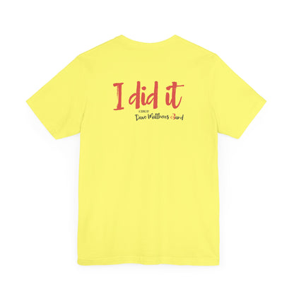 I DID IT - DAVE MATTHEWS BAND (Unisex Jersey Short Sleeve Tee)