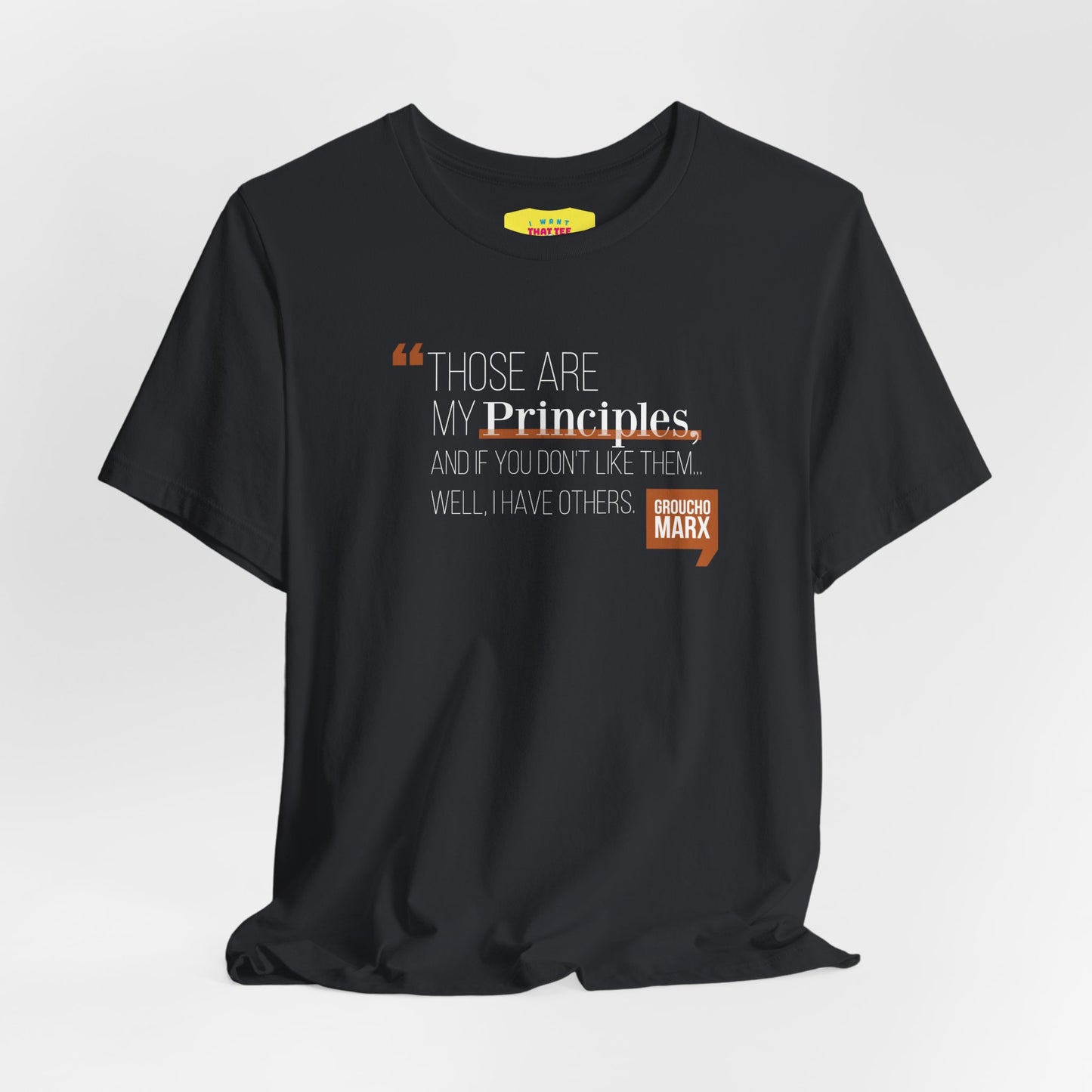 THOSE ARE MY PRINCIPLES - GROUCHO MARX QUOTE (Unisex Jersey Short Sleeve Tee)