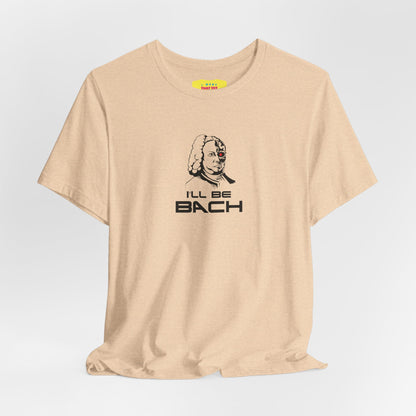 I'LL BE BACH (Unisex Jersey Short Sleeve Tee)