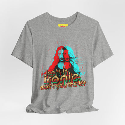 ISN'T IT IRONIC, DON'T YOU THINK? - ALANIS MORISSETTE (Unisex Softstyle T-Shirt)