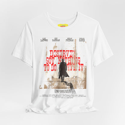 DESERVES GOT NOTHING TO DO WITH IT - UNFORGIVEN