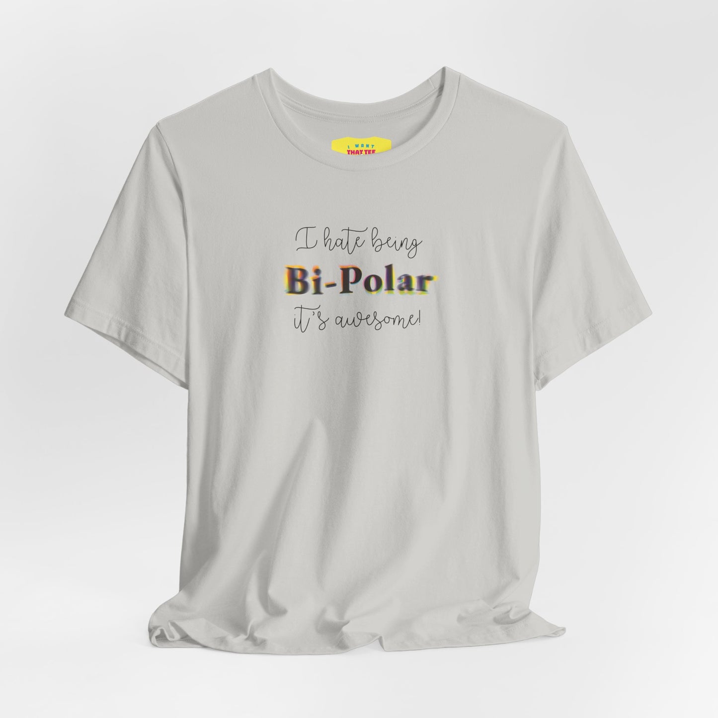 I HATE BEING BIPOLAR IT'S AWESOME! (Unisex Jersey Short Sleeve Tee)