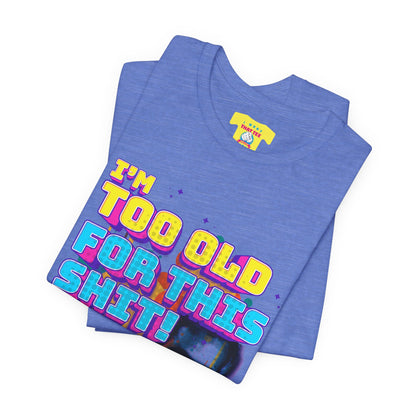 I'M TOO OLD FOR THIS SHIT - DANNY GLOVER (Unisex Softstyle T-Shirt)