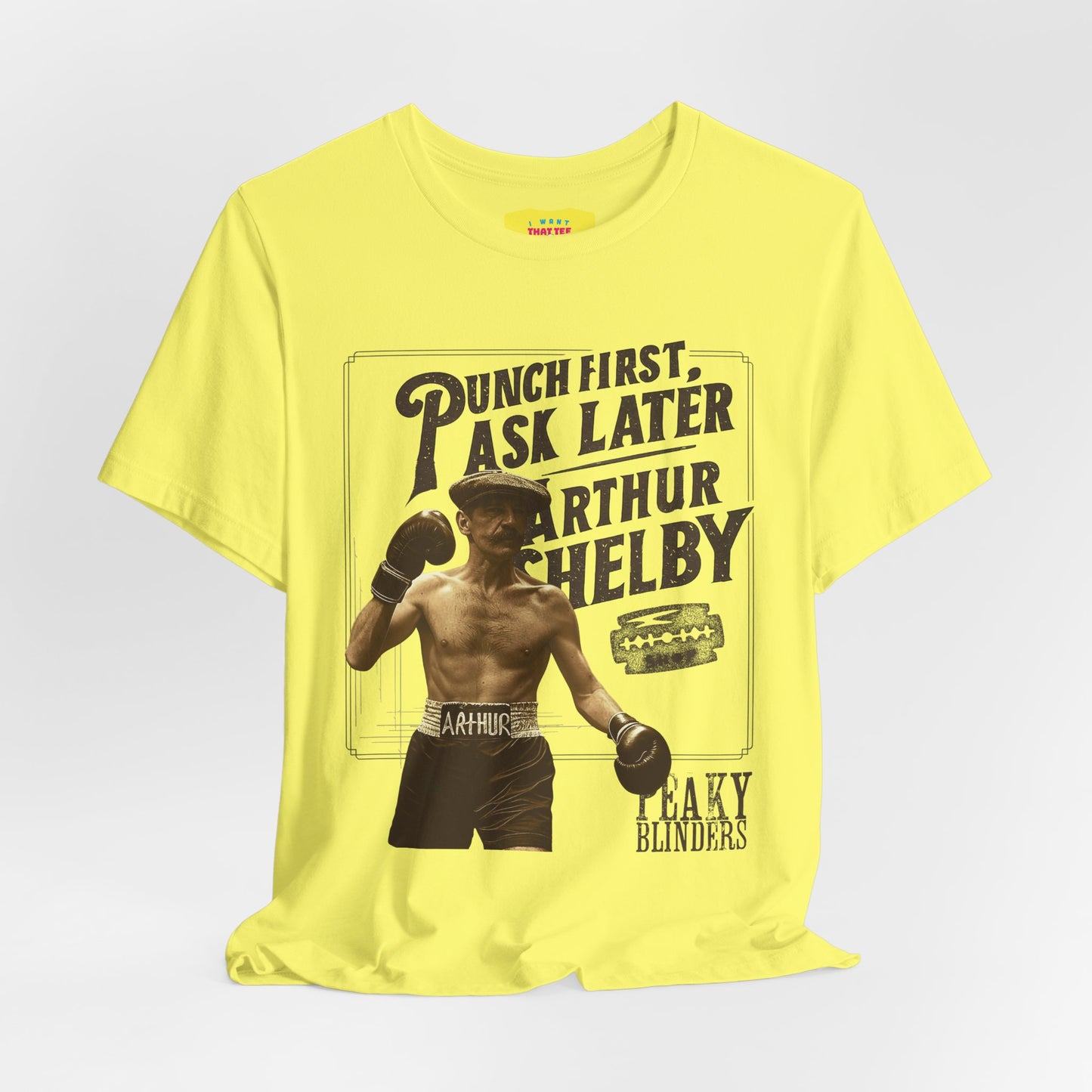 PUNCH FIRST, ASK LATER - ARTHUR SHELBY - PEAKY BLINDERS