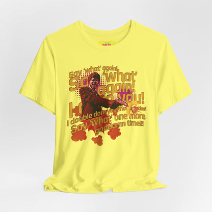SAY WHAT AGAIN - PULP FICTION QUOTE (Unisex Jersey Short Sleeve Tee)