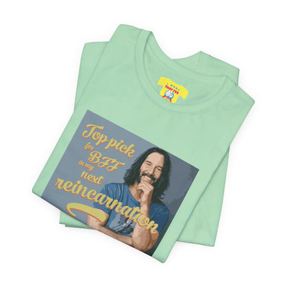 TOP PICK FOR BFF IN MY NEXT REINCARNATION - KEANU REEVES (Unisex Softstyle T-Shirt)