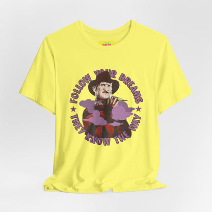 FOLLOW YOUR DREAMS - FREDDY KRUEGER JOKE (Unisex Jersey Short Sleeve Tee)