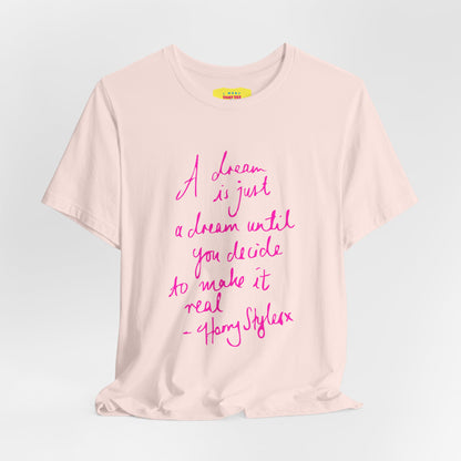 A DREAM IS JUST A DREAM - HARRY STYLES (Pink text, Unisex Softstyle T-Shirt)