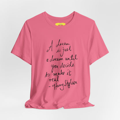 A DREAM IS JUST A DREAM - HARRY STYLES (Black text, Unisex Softstyle T-Shirt)