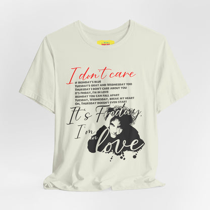 IT'S FRIDAY I'M IN LOVE - THE CURE (Unisex Jersey Short Sleeve Tee)