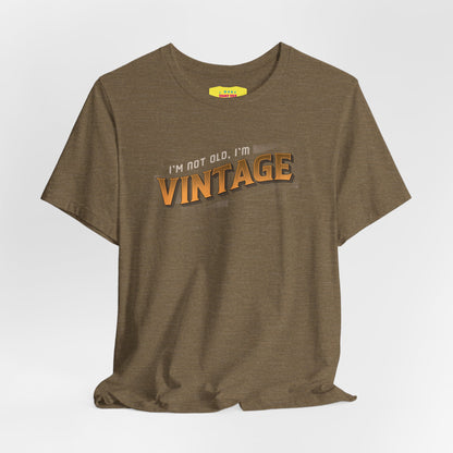 I'M NOT OLD, I'M VINTAGE (Unisex Jersey Short Sleeve Tee)