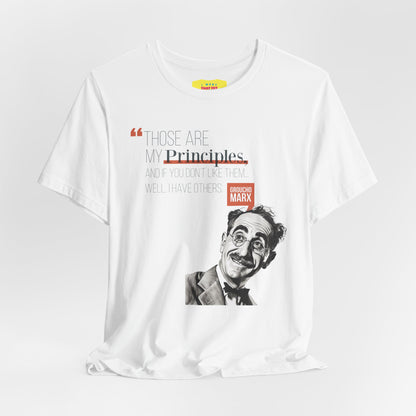 THOSE ARE MY PRINCIPLES - GROUCHO MARX QUOTE (Unisex Jersey Short Sleeve Tee)