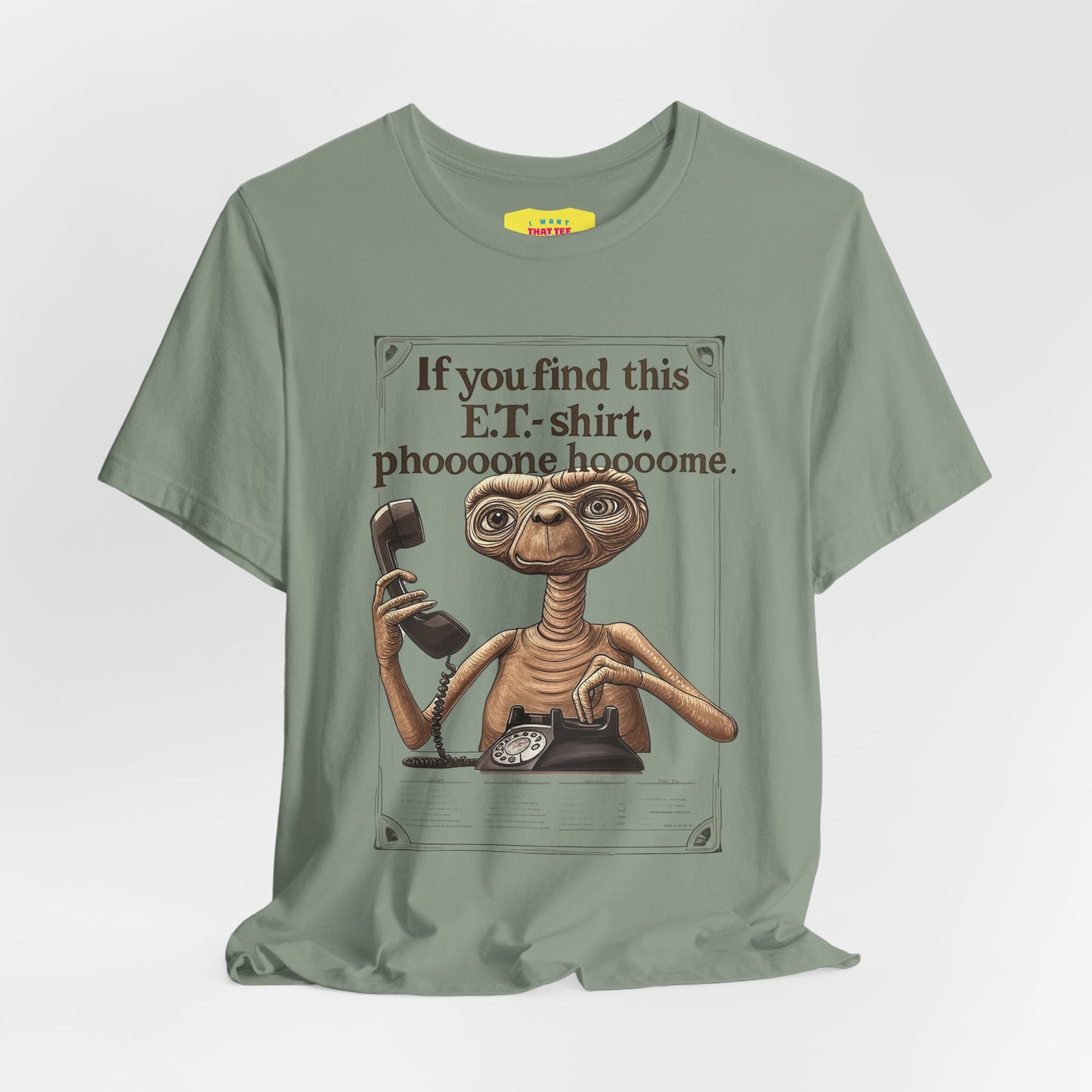 IF YOU FIND THIS E.T.-SHIRT, PHOOOONE HOOOOME