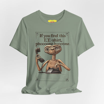IF YOU FIND THIS E.T.-SHIRT, PHOOOONE HOOOOME