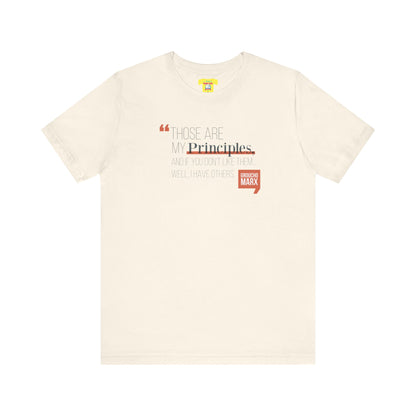 THOSE ARE MY PRINCIPLES - GROUCHO MARX QUOTE (Unisex Jersey Short Sleeve Tee)
