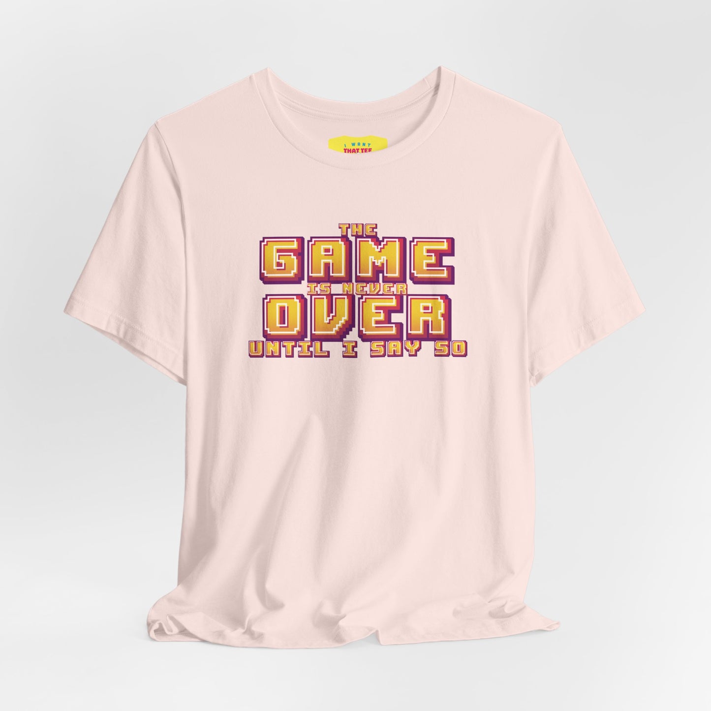 THE GAME IS NEVER OVER UNTIL I SAY SO (Unisex Jersey Short Sleeve Tee)