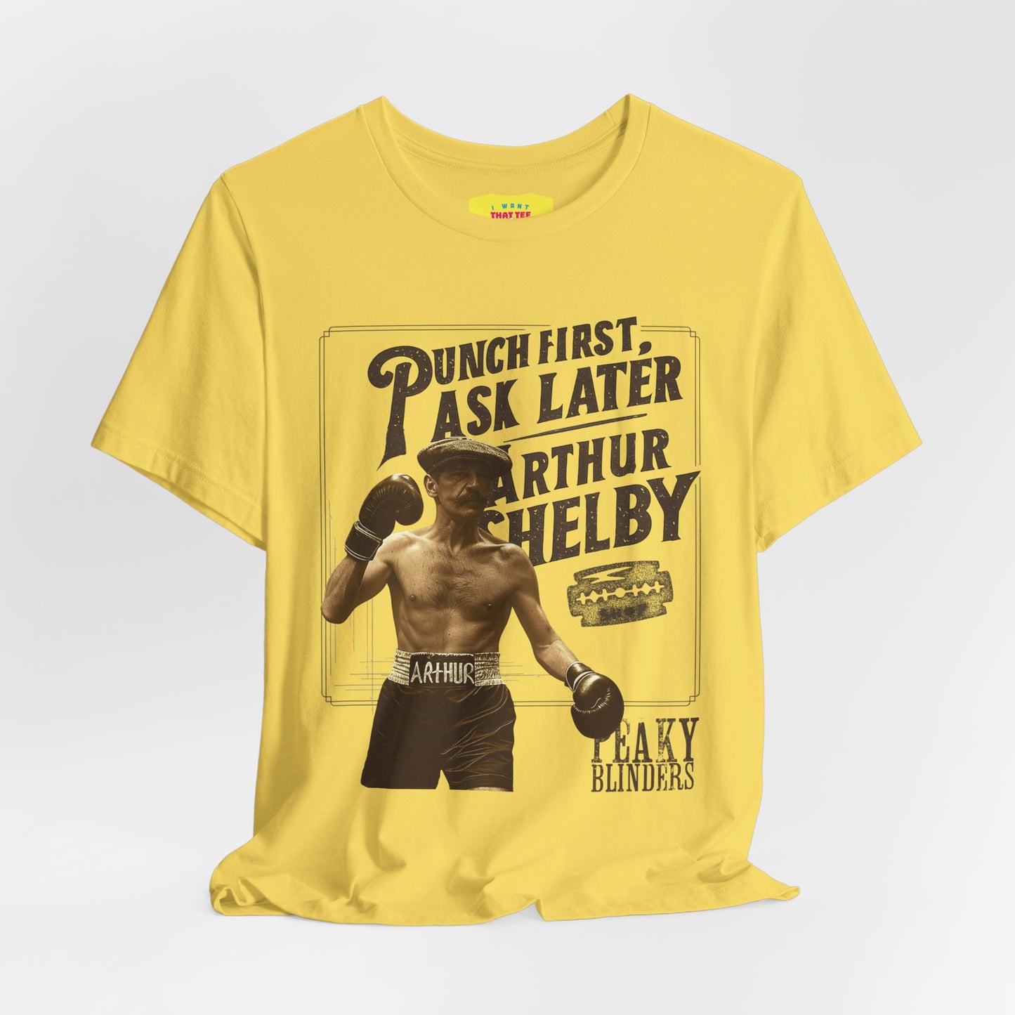 PUNCH FIRST, ASK LATER - ARTHUR SHELBY - PEAKY BLINDERS