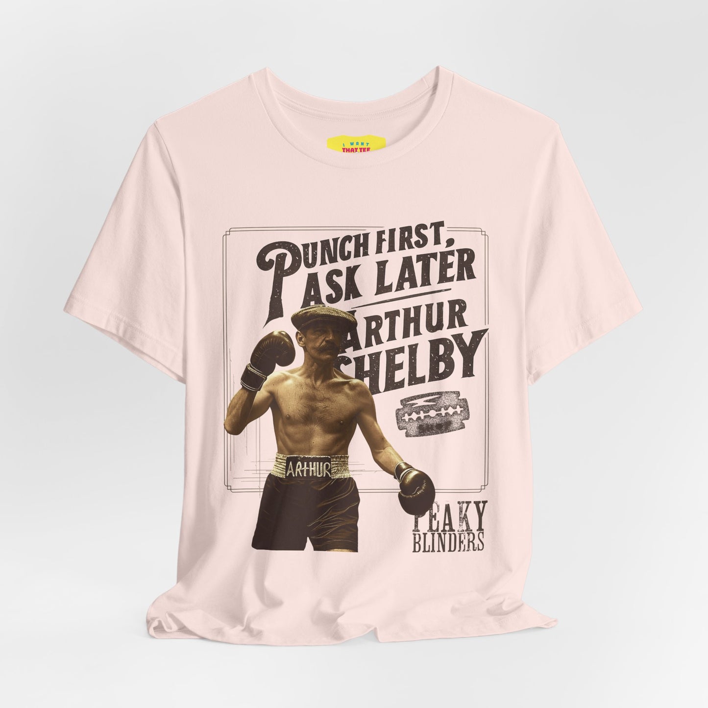 PUNCH FIRST, ASK LATER - ARTHUR SHELBY - PEAKY BLINDERS