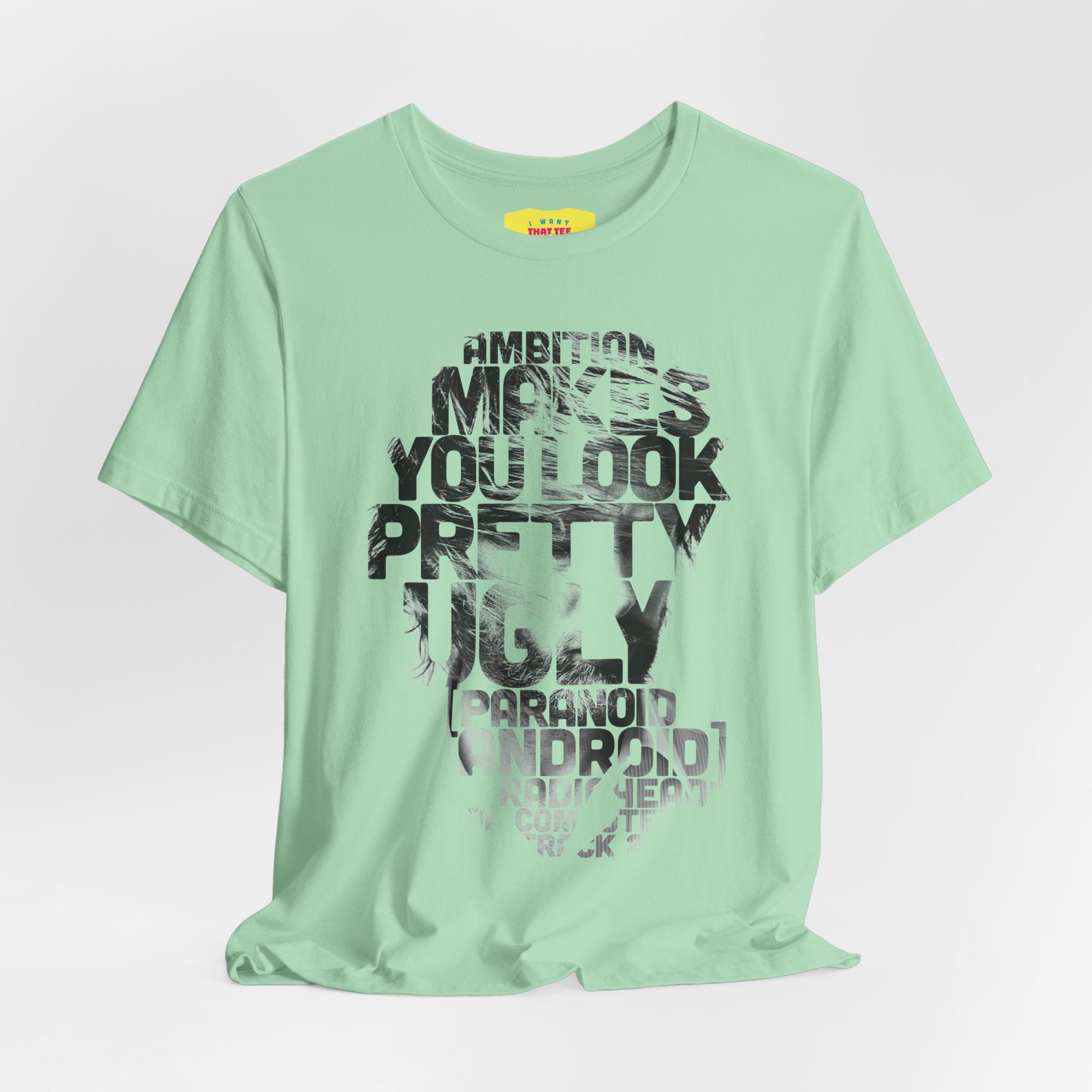 AMBITION MAKES YOU LOOK PRETTY UGLY - RADIOHEAD (Unisex Jersey Short Sleeve Tee)