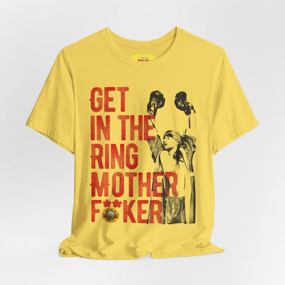 GET IN THE RING MOTHERF**KER - GUNS N ROSES (Unisex Jersey Short Sleeve Tee)