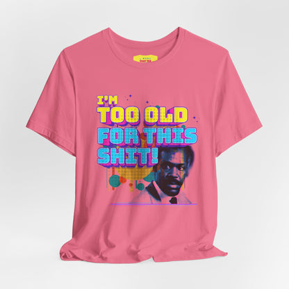 I'M TOO OLD FOR THIS SHIT - DANNY GLOVER (Unisex Softstyle T-Shirt)