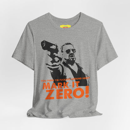 MARK IT ZERO! - BIG LEBOWSKI QUOTE (Unisex Jersey Short Sleeve Tee)