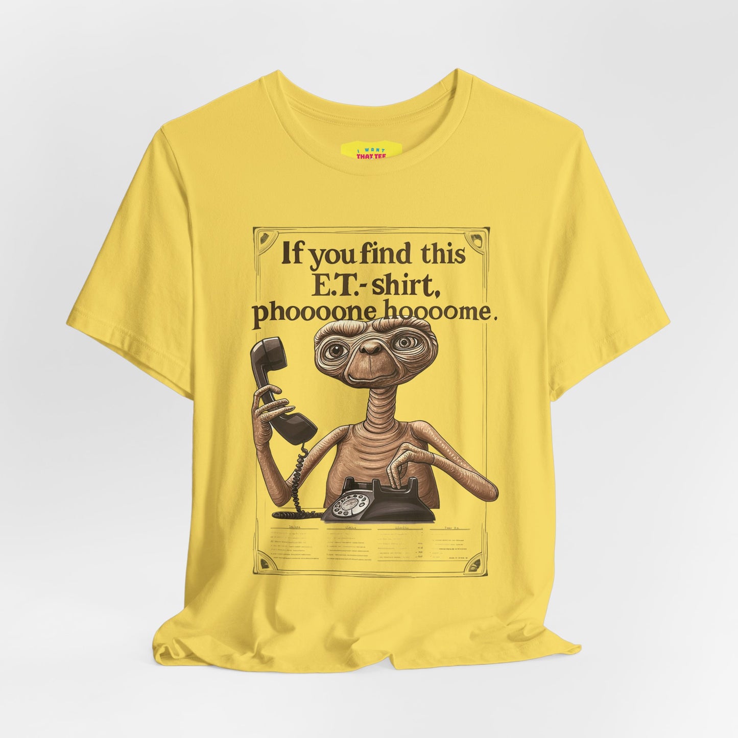 IF YOU FIND THIS E.T.-SHIRT, PHOOOONE HOOOOME