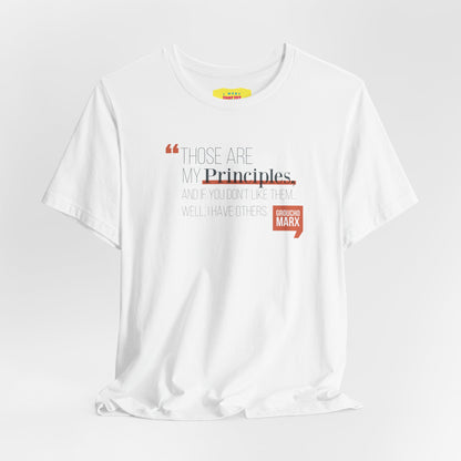 THOSE ARE MY PRINCIPLES - GROUCHO MARX QUOTE (Unisex Jersey Short Sleeve Tee)