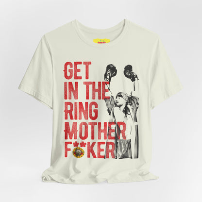 GET IN THE RING MOTHERF**KER - GUNS N ROSES (Unisex Jersey Short Sleeve Tee)