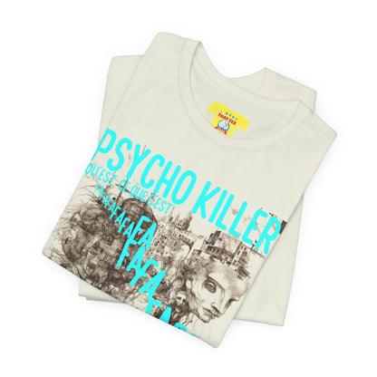PSYCHOKILLER - TALKING HEADS LYRICS (Unisex Jersey Short Sleeve Tee)