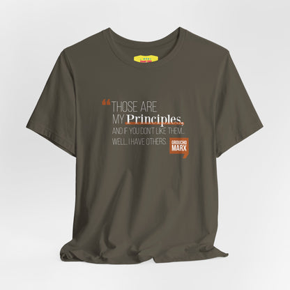 THOSE ARE MY PRINCIPLES - GROUCHO MARX QUOTE (Unisex Jersey Short Sleeve Tee)