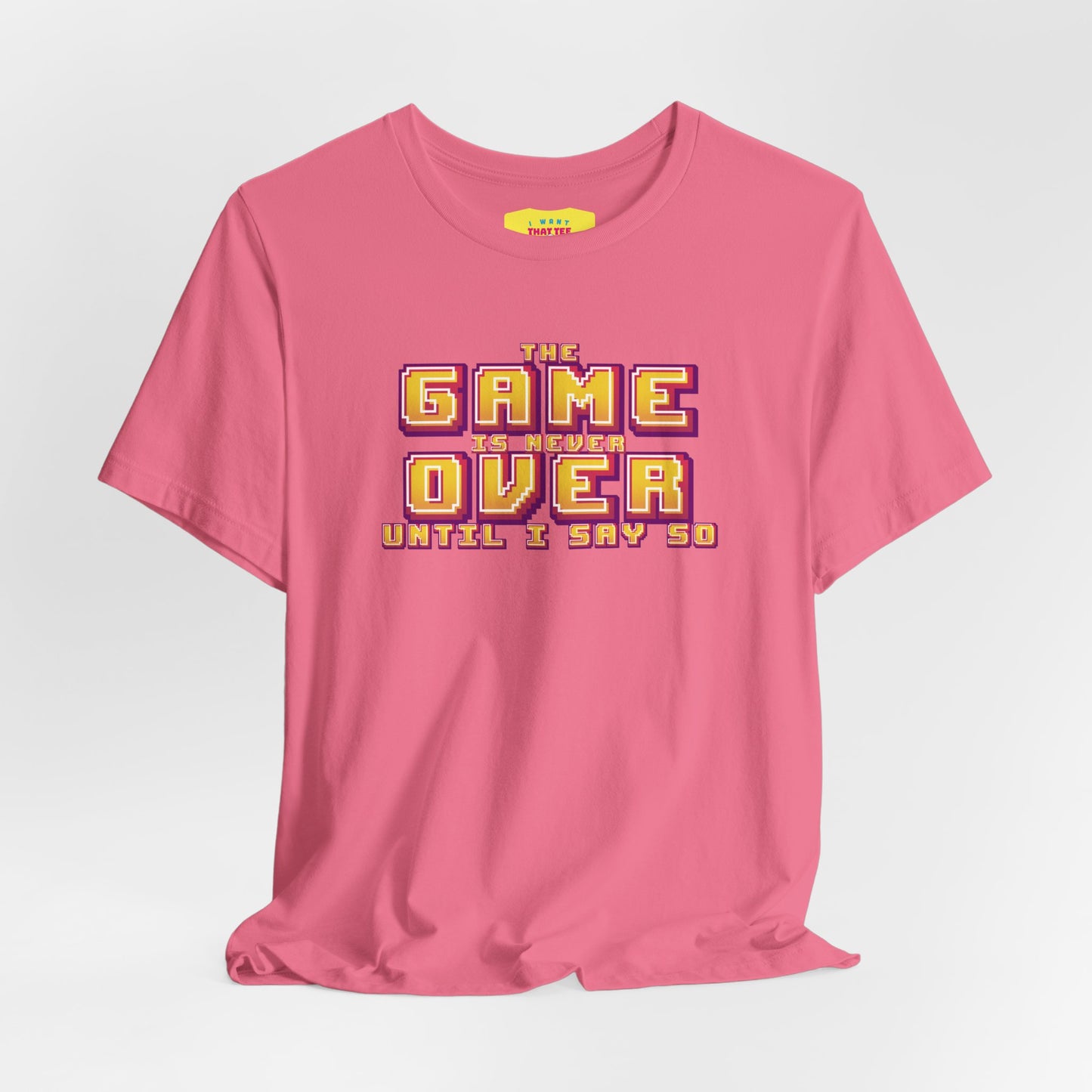 THE GAME IS NEVER OVER UNTIL I SAY SO (Unisex Jersey Short Sleeve Tee)