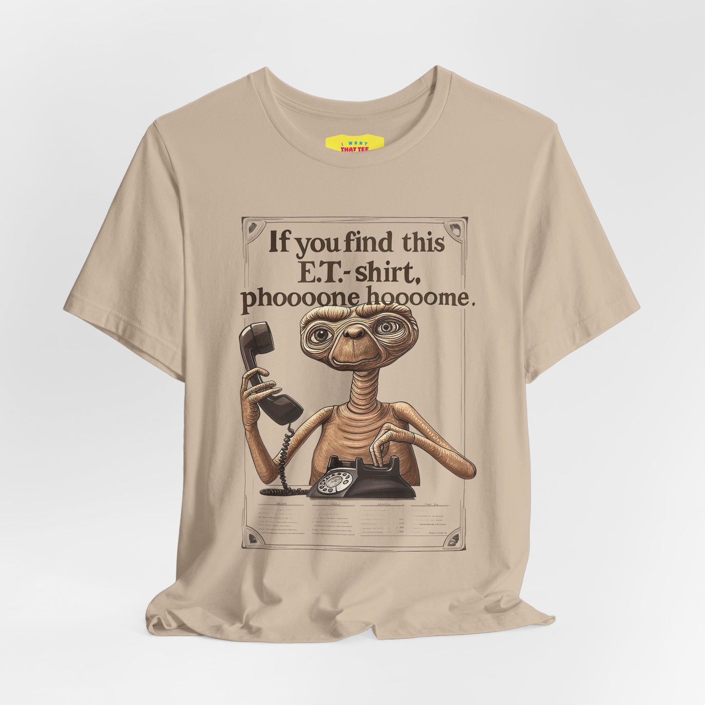 IF YOU FIND THIS E.T.-SHIRT, PHOOOONE HOOOOME
