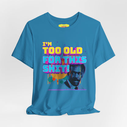I'M TOO OLD FOR THIS SHIT - DANNY GLOVER (Unisex Softstyle T-Shirt)