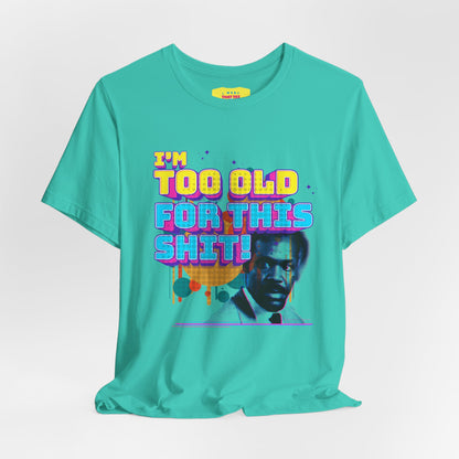 I'M TOO OLD FOR THIS SHIT - DANNY GLOVER (Unisex Softstyle T-Shirt)