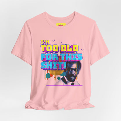 I'M TOO OLD FOR THIS SHIT - DANNY GLOVER (Unisex Softstyle T-Shirt)