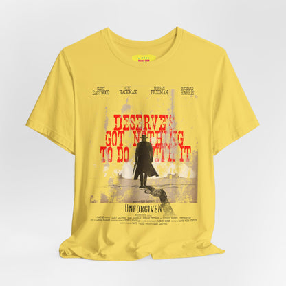 DESERVES GOT NOTHING TO DO WITH IT - UNFORGIVEN