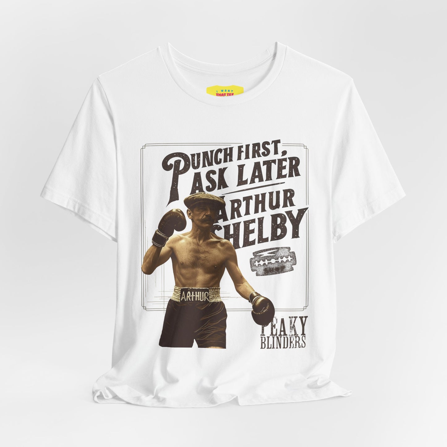 PUNCH FIRST, ASK LATER - ARTHUR SHELBY - PEAKY BLINDERS