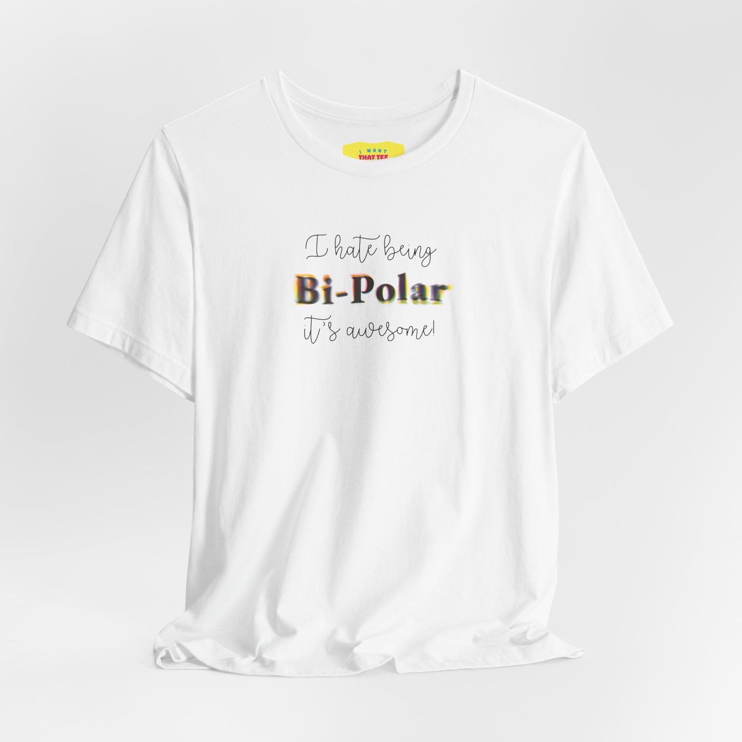 I HATE BEING BIPOLAR IT'S AWESOME! (Unisex Jersey Short Sleeve Tee)