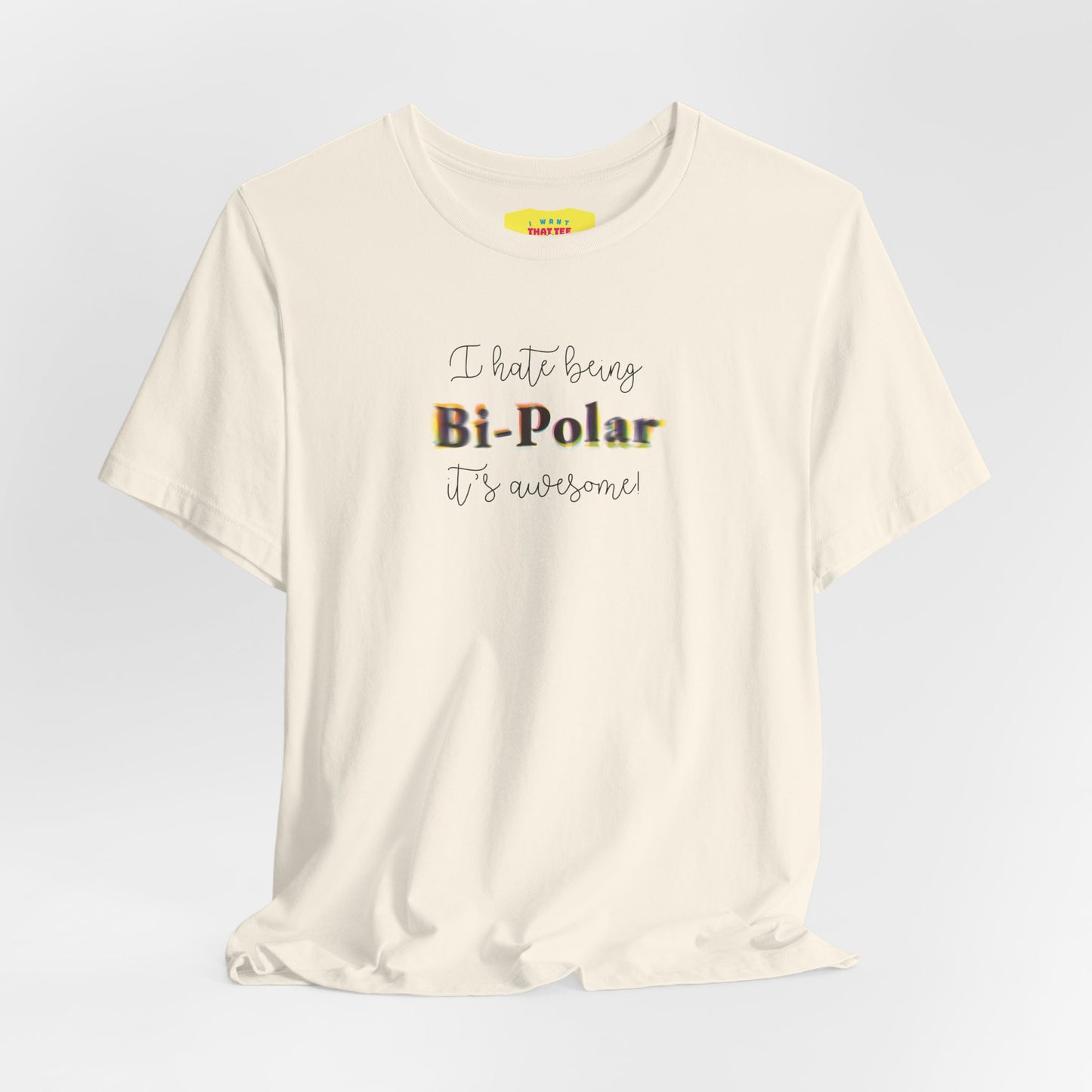 I HATE BEING BIPOLAR IT'S AWESOME! (Unisex Jersey Short Sleeve Tee)