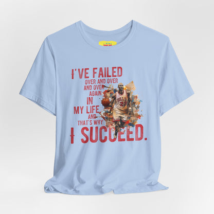 I'VE FAILED/I SUCCEED - MICHAEL JORDAN QUOTE (Unisex Jersey Short Sleeve Tee)