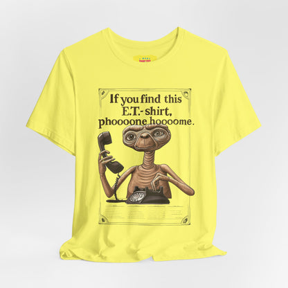 IF YOU FIND THIS E.T.-SHIRT, PHOOOONE HOOOOME
