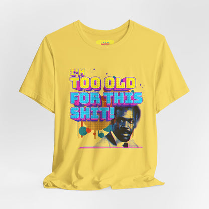 I'M TOO OLD FOR THIS SHIT - DANNY GLOVER (Unisex Softstyle T-Shirt)