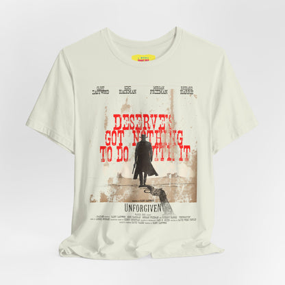 DESERVES GOT NOTHING TO DO WITH IT - UNFORGIVEN