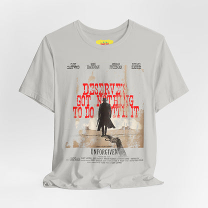 DESERVES GOT NOTHING TO DO WITH IT - UNFORGIVEN